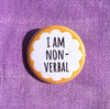 I am non-verbal - Radical Buttons