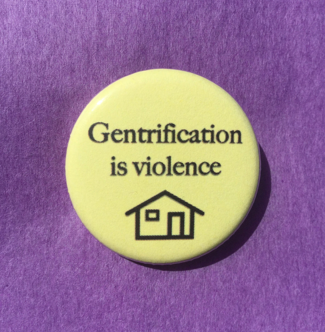 Gentrification is violence - Radical Buttons