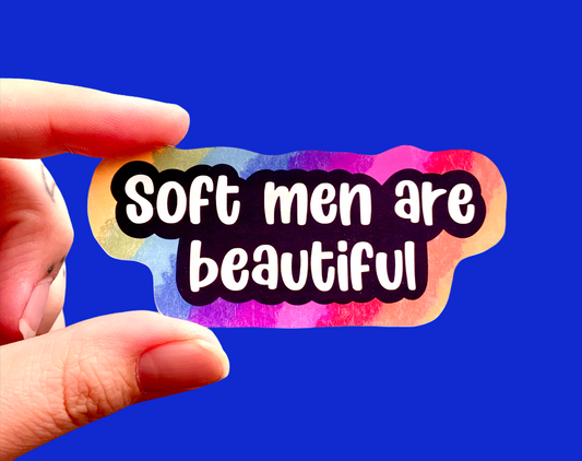Soft men are beautiful