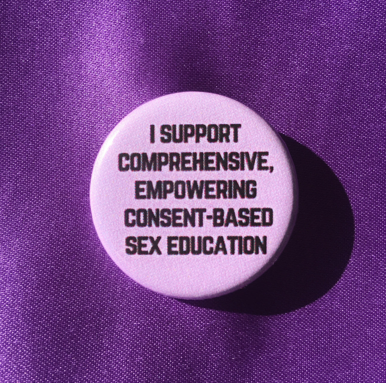 I support comprehensive, empowering consent-based sex education - Radical Buttons