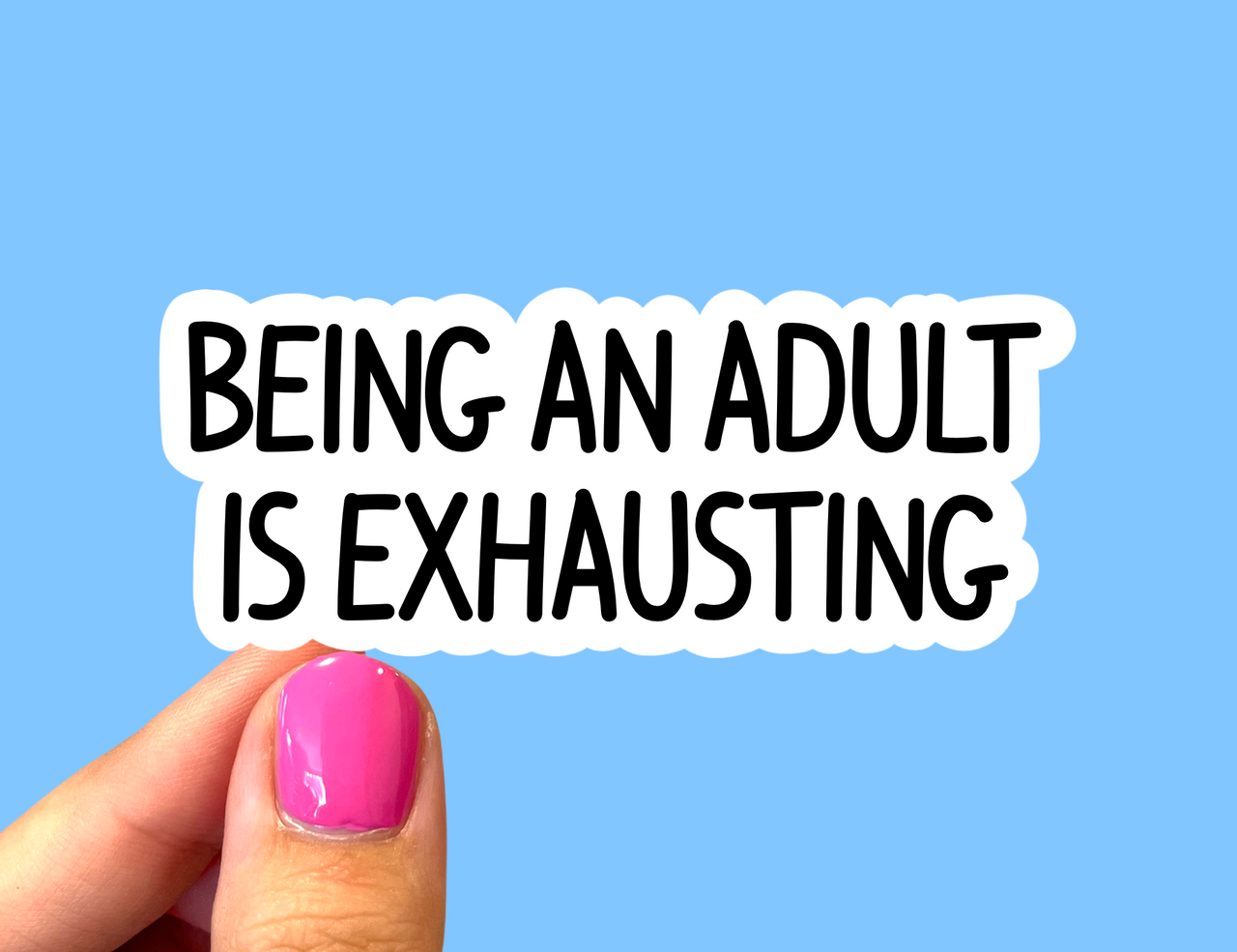 Being an adult is exhausting