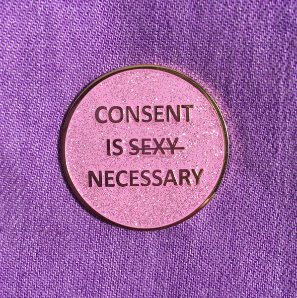 Consent is necessary enamel pin / Feminist enamel pin - Radical Buttons