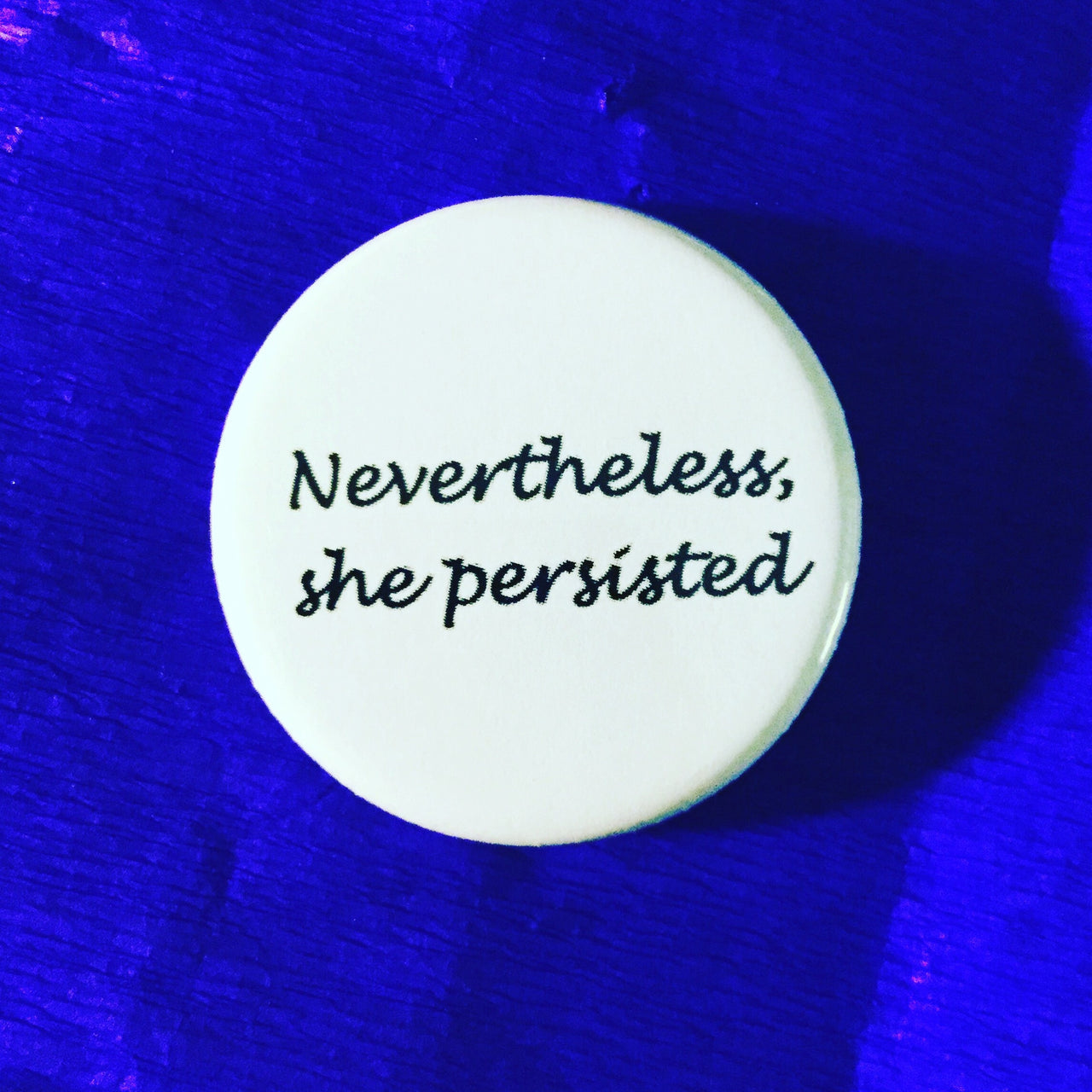 Nevertheless, she persisted - Radical Buttons