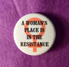 A woman's place is in the resistance - Radical Buttons