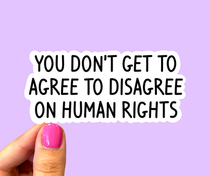 You don’t get to agree to disagree on human rights