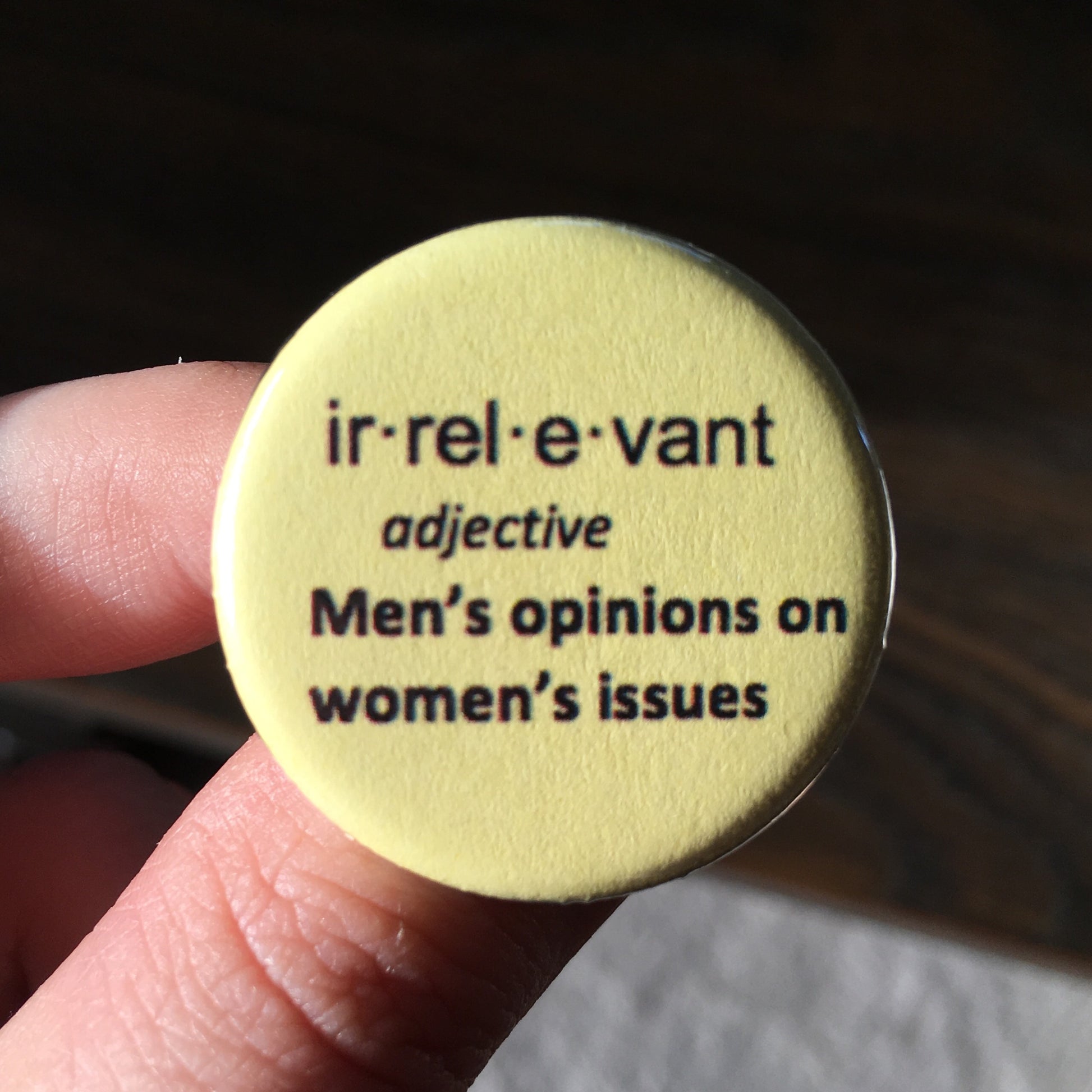 Irrelevant: Men's opinions on women's issues - Radical Buttons