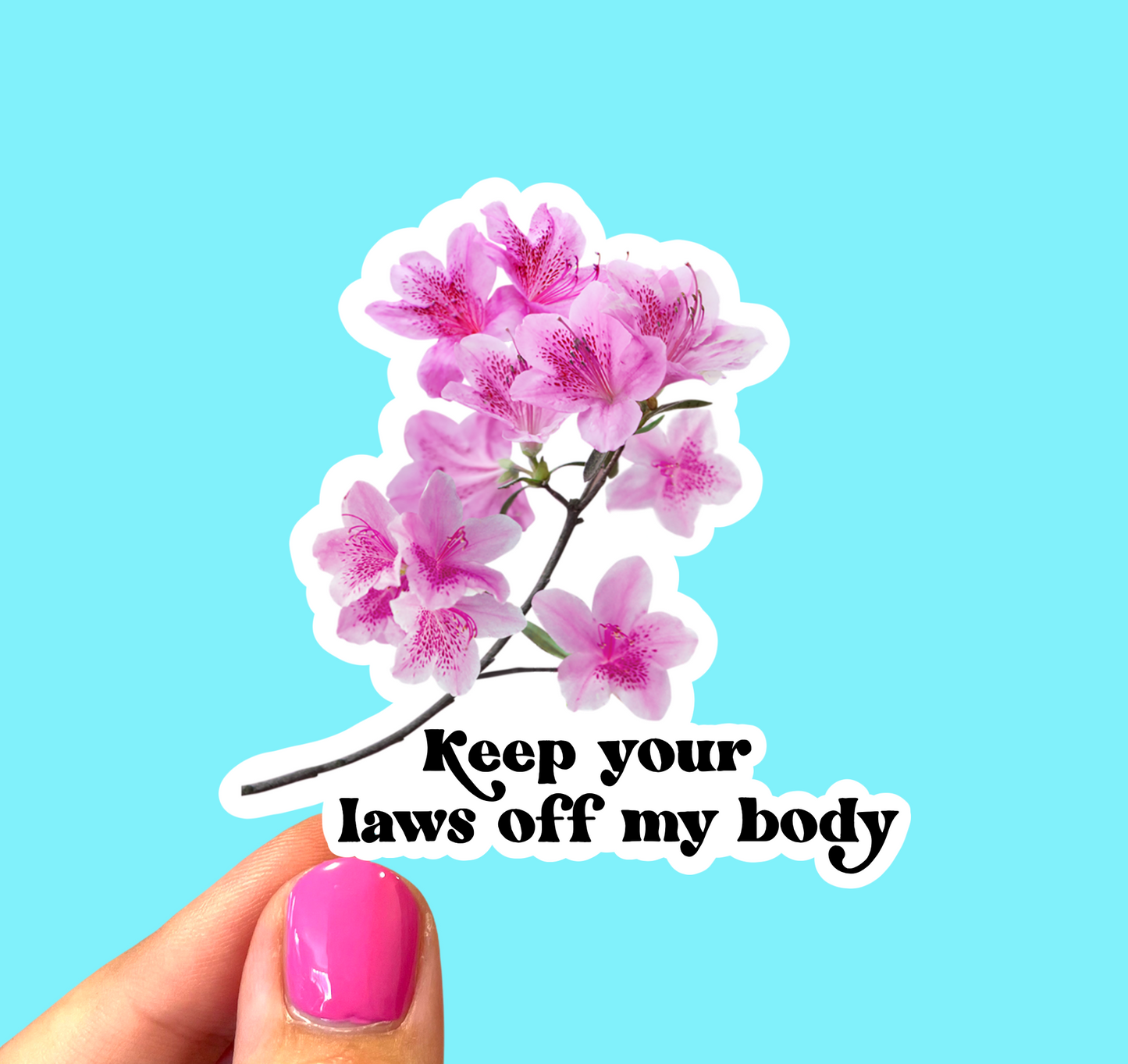 Keep your laws off my body sticker