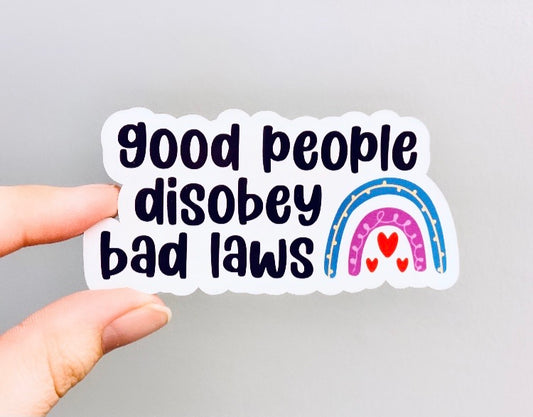Good people disobey bad laws stickers
