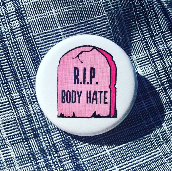 RIP body hate button - Radical Buttons