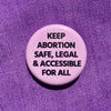 Keep abortion safe, legal and accessible for all - Radical Buttons
