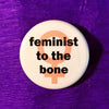 Feminist to the bone - Radical Buttons