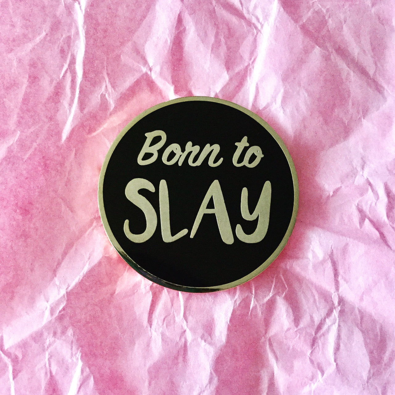 Born to slay enamel pin - Radical Buttons