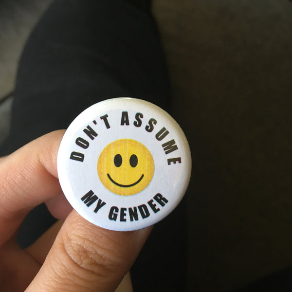 Don’t assume my gender - Radical Buttons