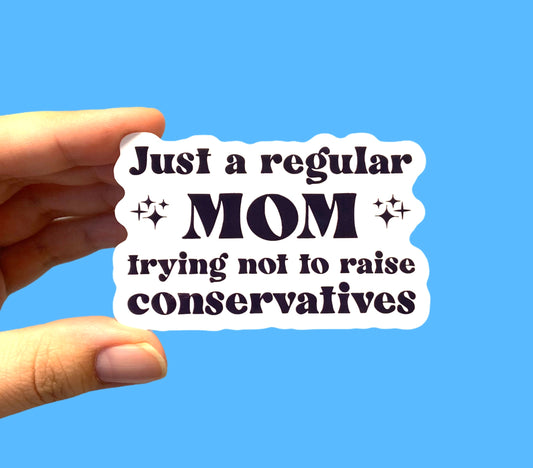 Just a regular mom trying not to raise conservatives