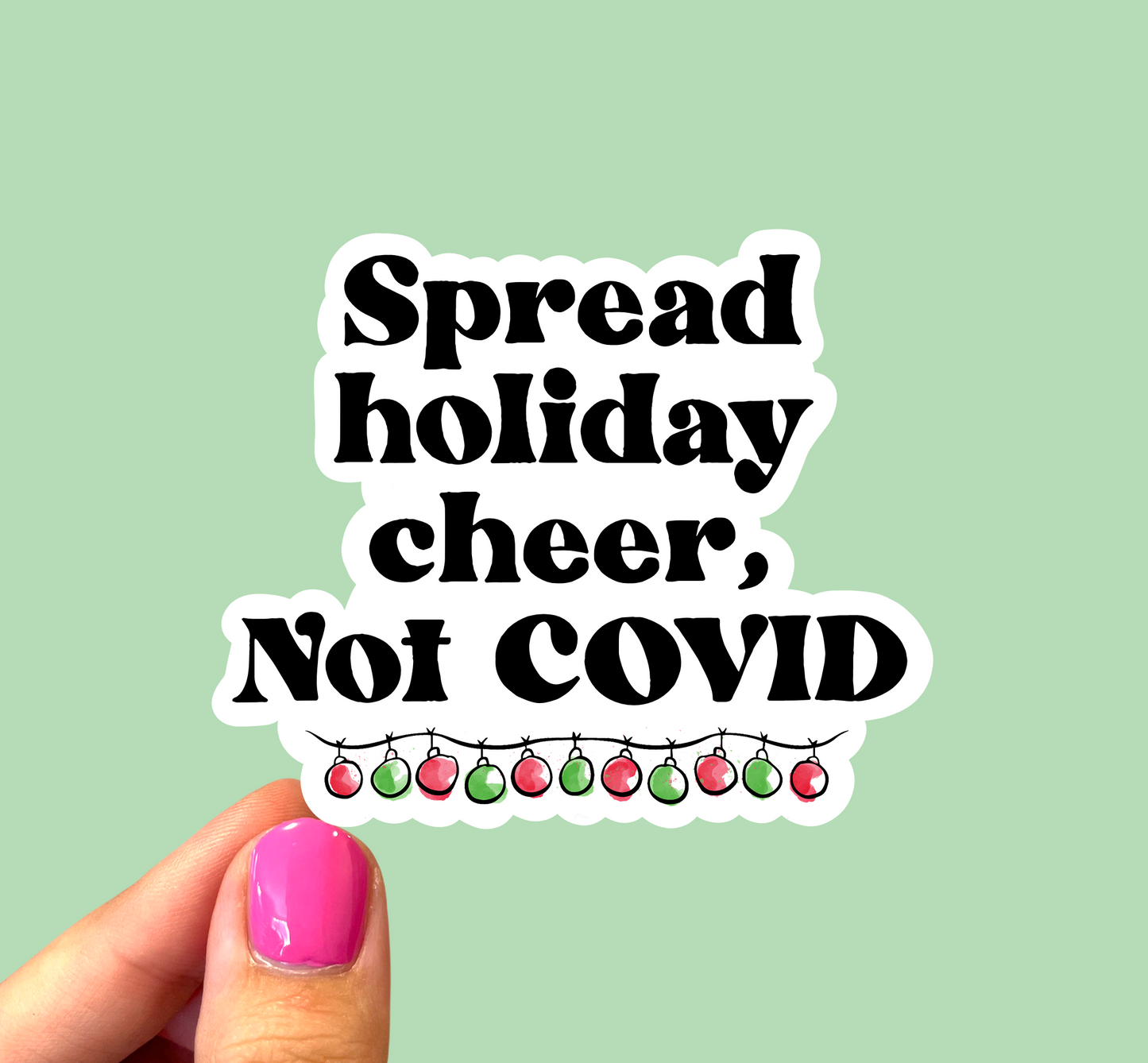 Spread holiday cheer not Covid