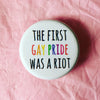 The first gay pride was a riot - Radical Buttons