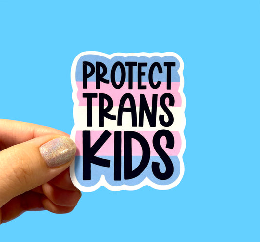Protect trans kids (pack of 3 or 5 stickers)