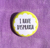 I have dyspraxia - Radical Buttons