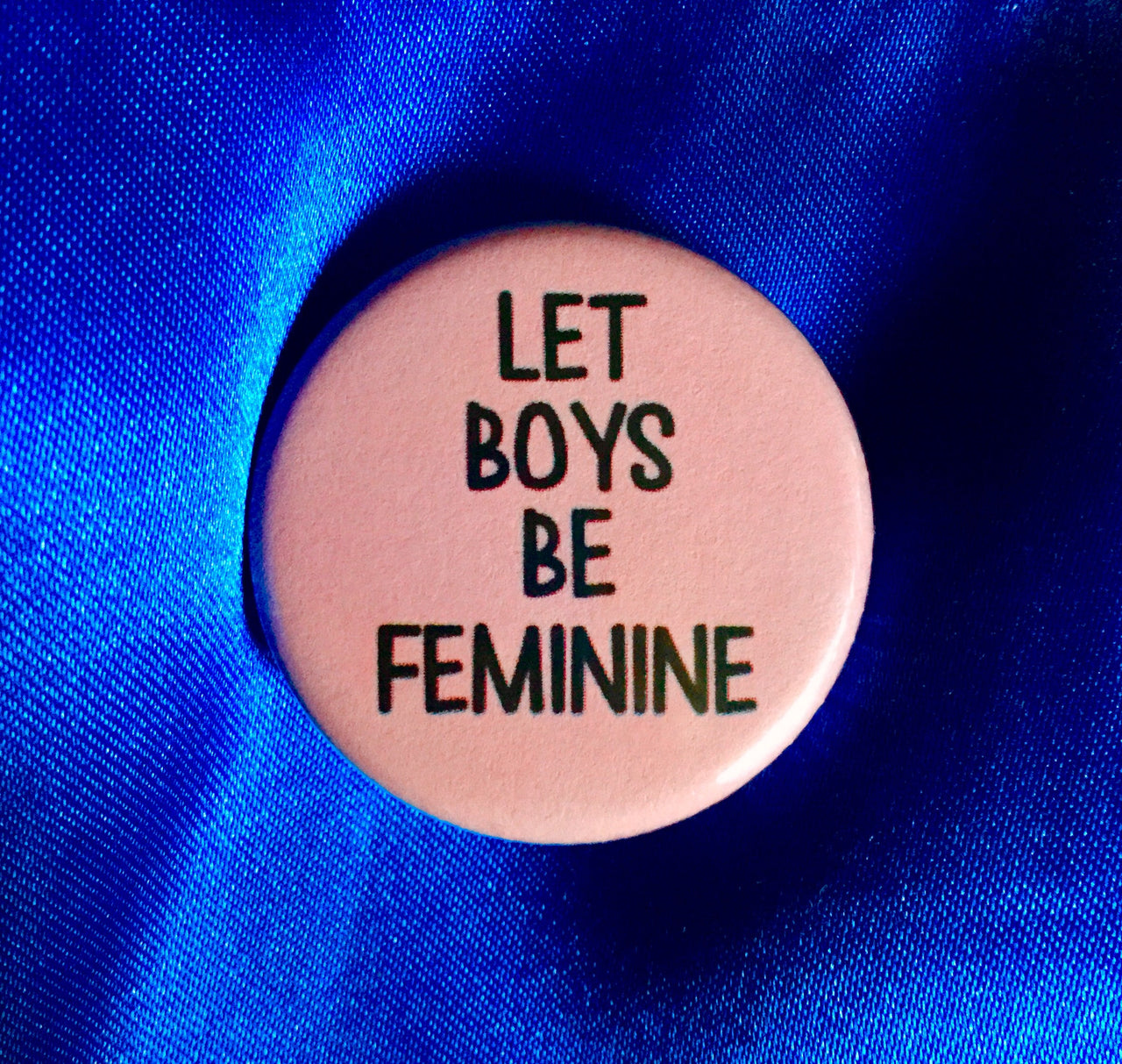 Let boys be feminine - Radical Buttons