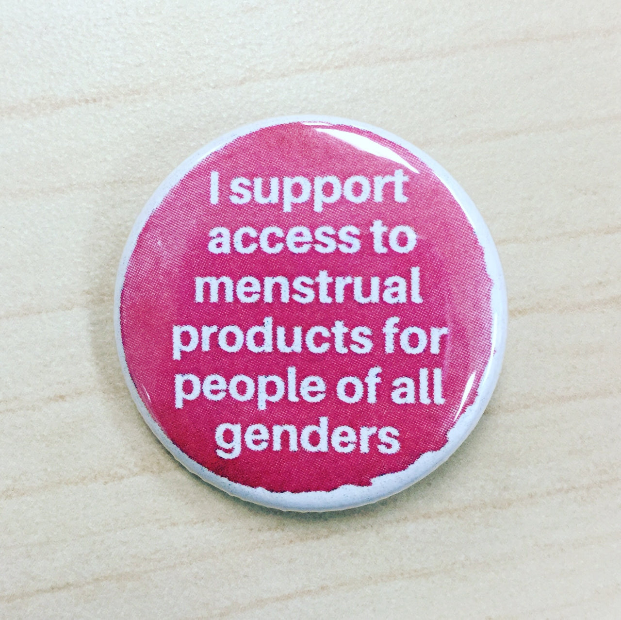I support access to menstrual products for people of all genders - Radical Buttons
