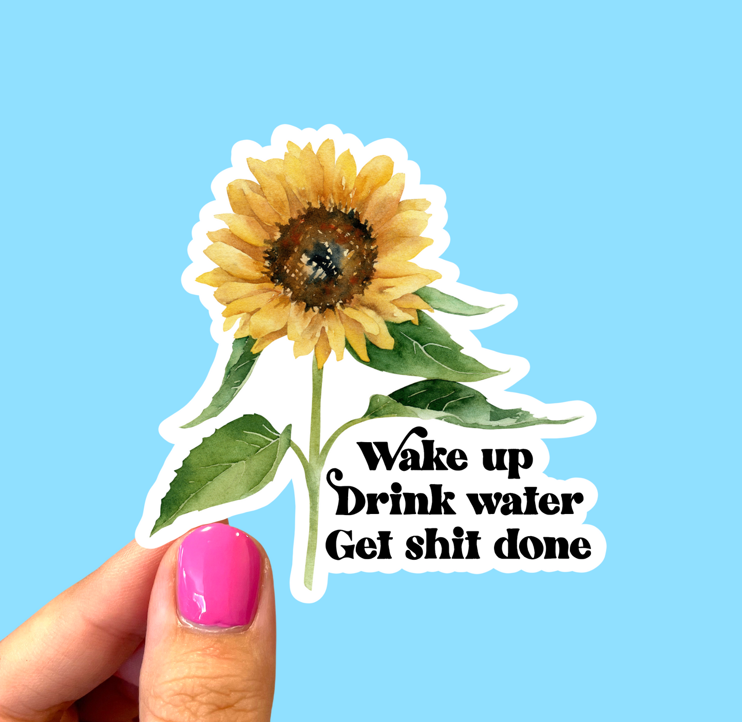 Wake up drink water get shit done sticker