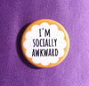 I’m socially awkward - Radical Buttons