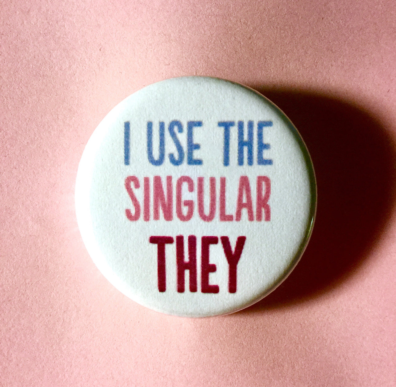 I use the singular they - Radical Buttons