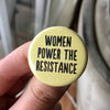Women power the resistance - Radical Buttons