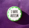 I have autism - Radical Buttons