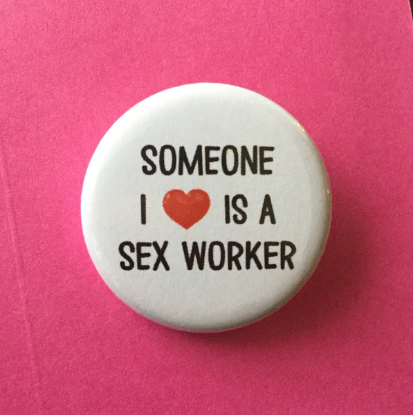 Someone I love is a sex worker - Radical Buttons