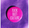 Fuck diet culture - Radical Buttons